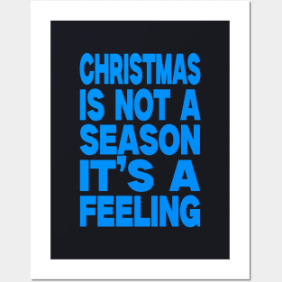 Christmas is not a season it's a feeling Posters and Art